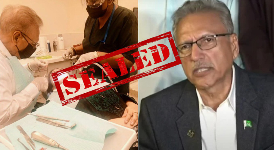 Arif Alvi’s wife, son moved SHC over dental clinic sealing